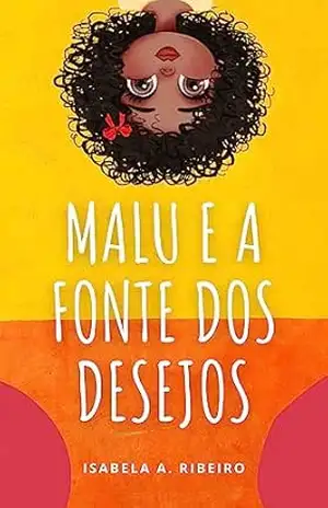 Malu e a Fonte dos Desejos – Isabela A. Ribeiro