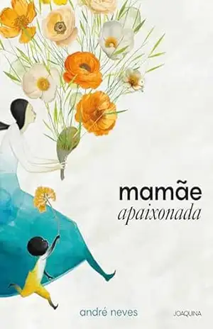 Mamãe Apaixonada – André Neves