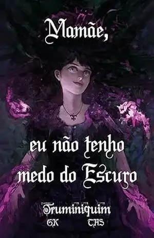 Mamãe, eu não tenho medo do Escuro [Edição de Luxo] – Thiago Souza
