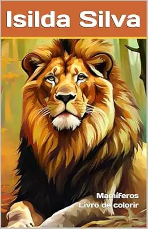 Mamíferos Livro de Colorir: Livro de colorir sobre animais mamíferos - Isilda Silva