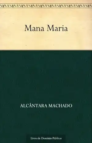 Mana Maria – Alcântara Machado