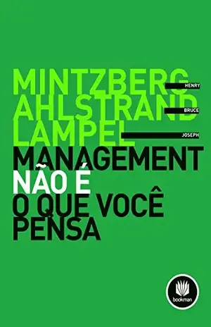 Management Não É o que Você Pensa - Henry Mintzberg