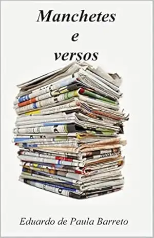 Manchetes e versos – Eduardo de Paula Barreto