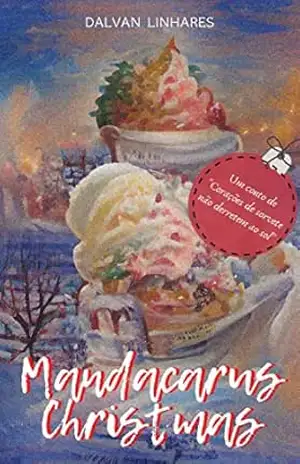 Mandacarus Christmas: um conto de Corações de Sorvete Não Derretem ao Sol – Dalvan Linhares