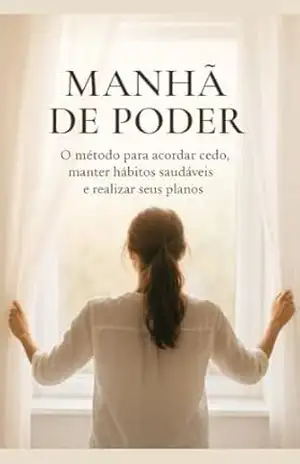MANHÃ DE PODER: O método para acordar cedo, manter hábitos saudáveis e realizar seus planos - High Education