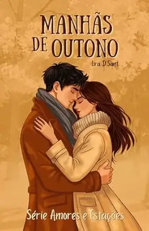 Manhãs de Outono (Amores e Estações Livro 1) – Lira  D’Sant