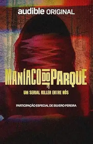 Maníaco do Parque: um serial killer entre nós – Marianna Romano