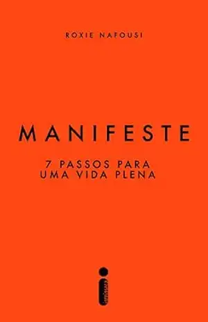 Manifeste: 7 passos para uma vida plena - Roxie Nafousi