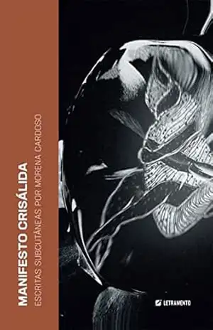 Manifesto Crisálida: escritas subcutâneas – Morena Cardoso