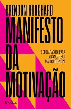 Manifesto da motivação: 9 declarações para alcançar seu maior potencial – Brendon Burchard