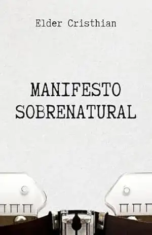 Manifesto Sobrenatural – Elder Cristhian