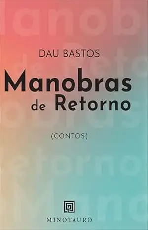 Manobras de retorno: contos – Dau Bastos