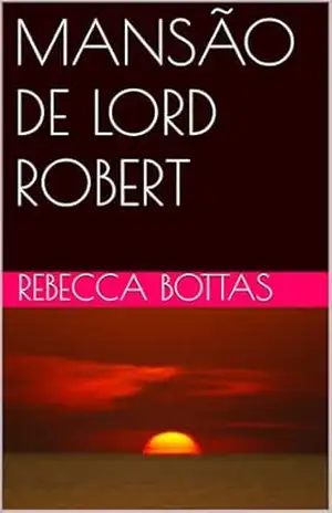 MANSÃO DE LORD ROBERT - REBECCA BOTTAS