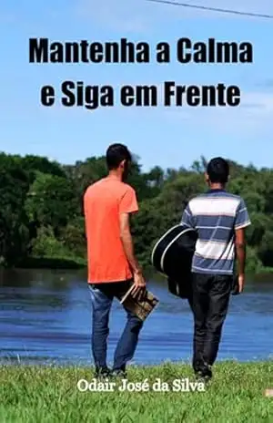 Mantenha A Calma E Siga Em Frente - Odair José Da Silva