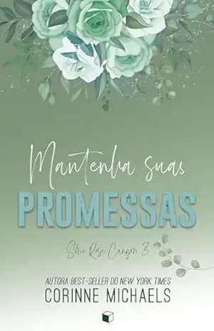 Mantenha suas Promessas (Rose Canyon Livro 3) – Corinne  Michaels