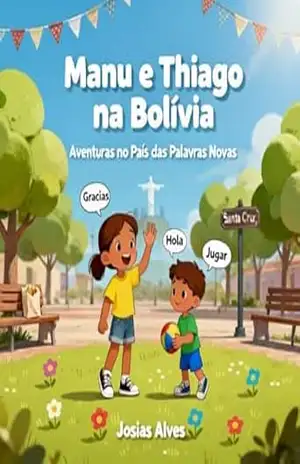 Manu e Thiago na Bolívia — Aventuras no País das Palavras Novas – JOSIAS ALVES