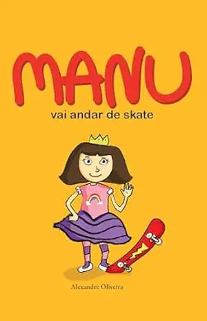 Manu vai andar de skate – Alexandre Oliveira