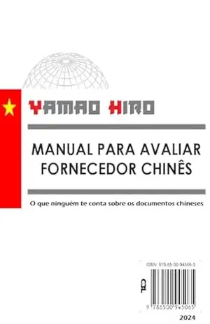 MANUAL AVALIADOR DE FORNECEDOR CHINÊS: O QUE NINGUÉM TE CONTA SOBRE OS DOCUMENTOS CHINESES - YAMAO HIRO
