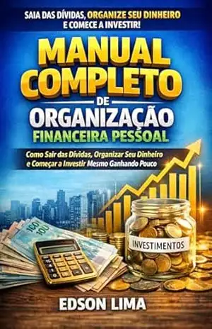 MANUAL COMPLETO DE ORGANIZAÇÃO FINANCEIRA PESSOAL – EDSON LIMA