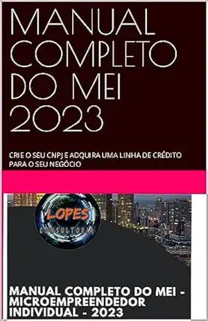 MANUAL COMPLETO DO MEI 2023: CRIE O SEU CNPJ E ADQUIRA UMA LINHA DE CRÉDITO PARA O SEU NEGÓCIO – Iran Lopes