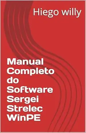 Manual Completo do Software Sergei Strelec WinPE – Hiego  willy