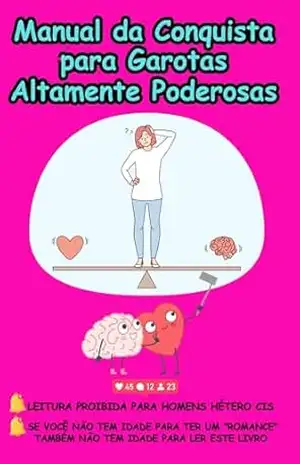 Manual da Conquista para Garotas Altamente Poderosas - Dona  V.