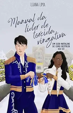 Manual da líder de torcida vingativa: Um guia natalino de como destruir seu ex – Luana Lima