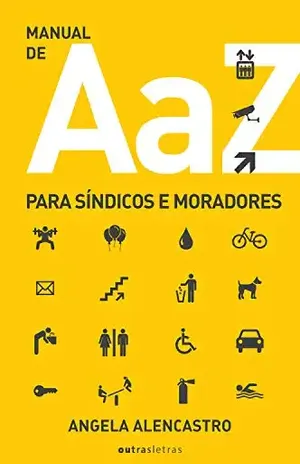Manual de A a Z para síndicos e moradores - Angela Alencastro