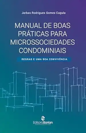 Manual de boas práticas para microssociedade condominiais: regras e uma boa convivência – Jarbas Rodrigues Gomes Cugula