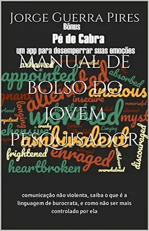 Manual de bolso do jovem pesquisador: comunicação não violenta, saiba o que é a linguagem de burocrata, e como não ser mais controlado por ela - Jorge Guerra Pires