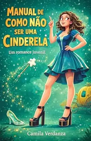 Manual de como não ser uma Cinderela. – Camila Verdanza