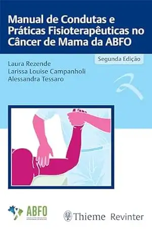 Manual de Condutas e Práticas Fisioterapêuticas no Câncer de Mama da ABFO – Laura Rezende