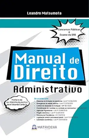 Manual de direito administrativo: Concursos públicos e Exame da OAB - Leandro Matsumota