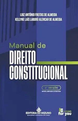 Manual de Direito Constitucional 2ª edição – Luiz Antônio Freitas de Almeida