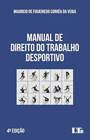 Manual de Direito do Trabalho Desportivo – Mauricio de Figueiredo Corrêa da Veiga