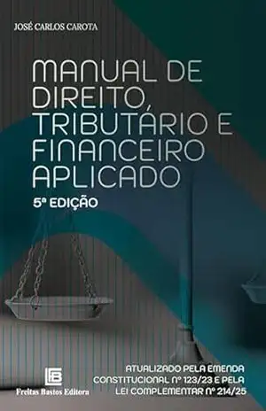 Manual de Direito Tributário e Financeiro Aplicado – José Carlos Carota