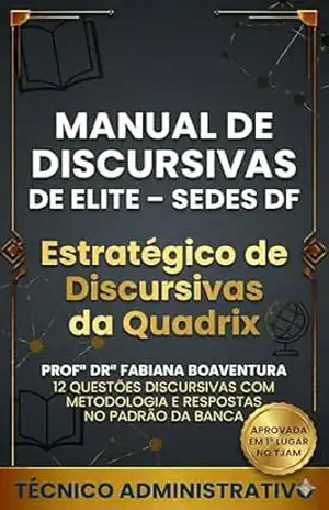 Manual de Discursivas de Elite para Técnico Administrativo – SEDES DF: Método para Prova da Quadrix com 12 Estudos de Caso, Estrutura de Resposta e Padrão ... no SUAS (Discursivas de Elite – SEDES DF) - Fabiana Boaventura