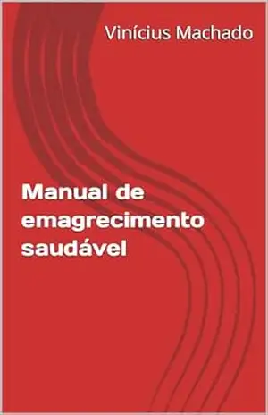 Manual de emagrecimento saudável – Vinícius  Machado