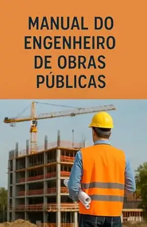 Manual de Engenheiro de Obras Públicas: Obras e Serviços de Engenharia – SIDINEI CASAGRANDA