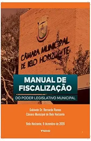 MANUAL DE FISCALIZAÇÃO DO PODER LEGISLATIVO MUNICIPAL: BELO HORIZONTE - Ana Carolina Paiva de  Carvalho