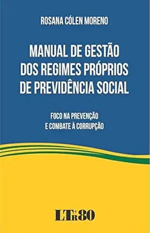 Manual de Gestão dos Regimes Próprios de Previdência Social - Rosana Cólen. Moreno
