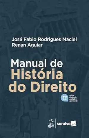 Manual de História do Direito – 11ª Edição 2026 – José Fabio Rodrigues Maciel
