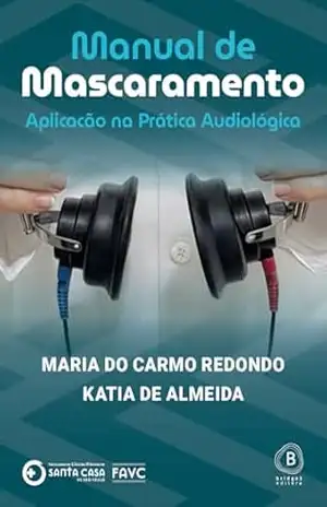 Manual de mascaramento: Aplicacão na prática audiológica – Maria do Carmo  Redondo