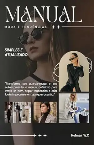 Manual de Moda: Guia prático e Sustentável: Guia Prático para se Vestir Bem e Seguir as Tendências – Hofman W.C