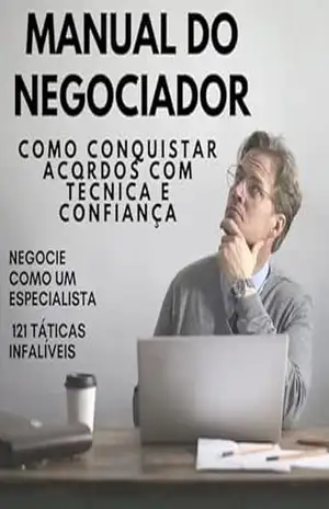 Manual de negociação moderno – Negocie Como um Especialista: Habilidades, Estilos e 121 Táticas Infalíveis: Manual do Negociador: Como Conquistar Acordos com Técnica e Confiança – David Mendes de  Araujo