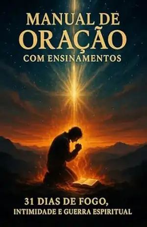 Manual de Oração com Ensinamentos: 31 Dias de Fogo, Intimidade e Guerra Espiritual – Julio Cesar