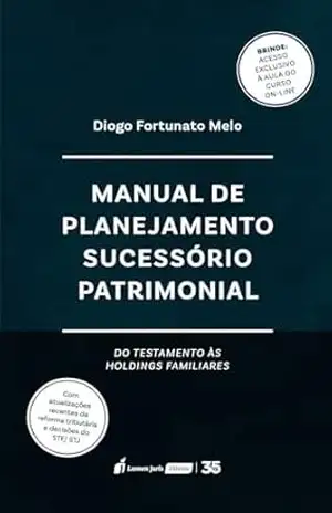 Manual de Planejamento Sucessório Patrimonial: Do Testamento às Holdings Familiares – Diogo Fortunato Melo