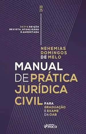 Manual de Prática Jurídica Civil, 6ª Edição, 2025 – Nehemias Domingos de Melo