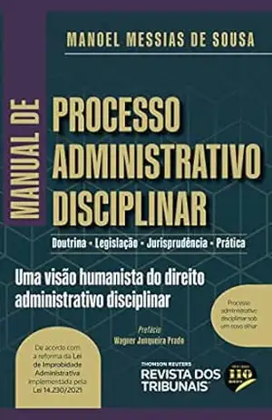 Manual de processo administrativo disciplinar: doutrina, legislação, jurisprudência e prática - Manoel Messias de Sousa