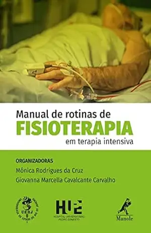 Manual de rotinas de fisioterapia em terapia intensiva – Mônica Rodrigues da Cruz